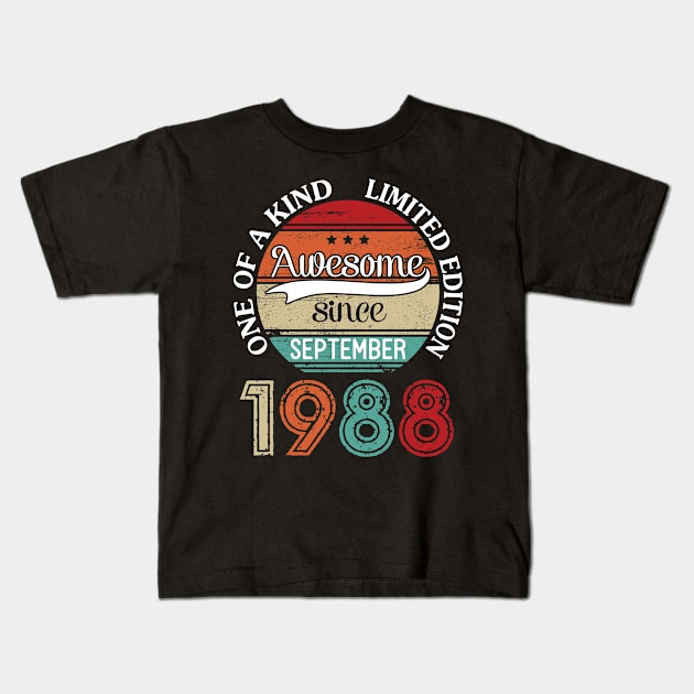 Awesome Since September 1988 One Of A Kind Limited Edition Happy Birthday 32 Years Old To Me Kids T-Shirt by joandraelliot